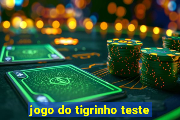 jogo do tigrinho teste